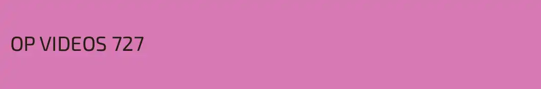 OP VIDEOS 727
